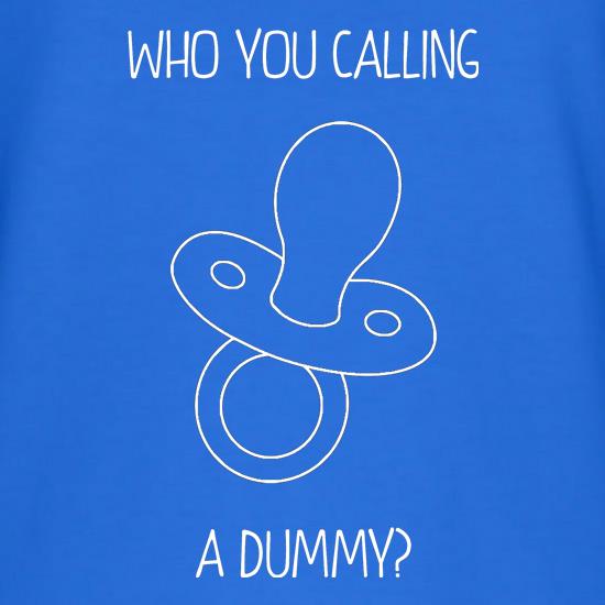 Who you calling a dummy? t shirt
